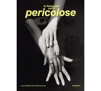 Le fotografe sono pericolose. Ediz. illustrata - Bouveresse Clara, Adler Laure