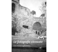 Le fotografie ritrovate. Una storia cagliaritana