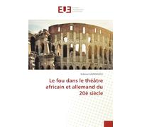 Le fou dans le théâtre africain et allemand du 20è siècle