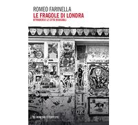 Le fragole di Londra. Attraverso le città disuguali - Farinella Romeo
