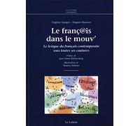 Le franç@is dans le mouv'. Le lexique du français contemporain sous totes ses coutures