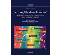 Le franç@is dans le mouv'. Le lexique du français contemporain sous toutes ses coutures. Nuova ediz.