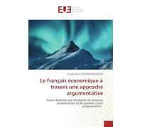 Le français économique à travers une approche argumentative: Cours destinés aux étudiants en sciences économiques et de gestion (cycle préparatoire).