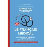 LE FRANÇAIS MÉDICAL: Interactive Manual for Professors and Students of French