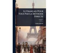 Le Français Pour Tous Par La MÃ(c)thode Directe
