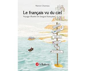 Le français vu du ciel: Voyage illustré en langue française