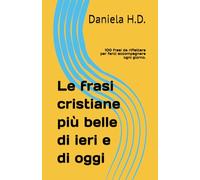 Le frasi cristiane più belle di ieri e di oggi: 100 frasi da riflettere per farci accompagnare ogni giorno.