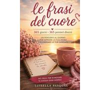 Le frasi del cuore: 365 giorni • 365 pensieri diversi: 11