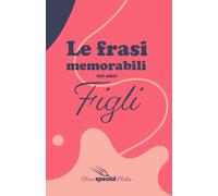 Le frasi memorabili dei miei figli: Quaderno per annotare e conservare le frasi più tenere e divertenti