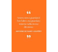 LE FRASI NEI LIBRI: Antoine de Saint-Exupéry