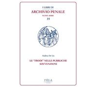 Le «frodi» nelle pubbliche sovvenzioni - De Lia Andrea