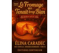 Le Fromage qui Tenait Trop Bien: cosy gourmand - Quand tout refuse de fondre, c’est que quelqu’un a refroidi la vérité.