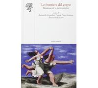 Le frontiere del corpo. Mutamenti e metamorfosi