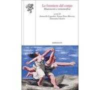 Le frontiere del corpo. Mutamenti e metamorfosi