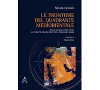 Le frontiere del quadrante mediorientale. Dallo schema Sykes-Picot all'assetto geopolitico post-primavere arabe