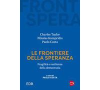 Le frontiere della speranza. Fragilità e resilienza della democrazia