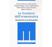 Le frontiere dell'ermeneutica. Interpretare la società globale