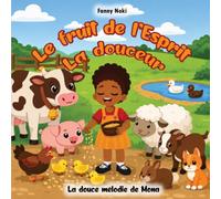 le fruit de l'Esprit LA DOUCEUR: La douce mélodie de Mona
