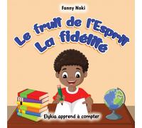 Le fruit de l'Esprit LA FIDELITE: Elykia apprend à compter