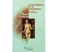 Le fruit défendu de la connaissance: De Prométhée à la pornographie