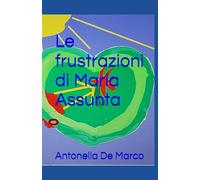 Le frustrazioni di Maria Assunta