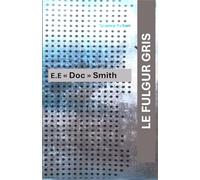 LE FULGUR GRIS: Roman de Sciences fiction de E.E. "Doc Smith"