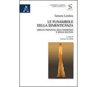 Le funambole della dimenticanza. Origini prenatali dell'anoressia e della bulimia