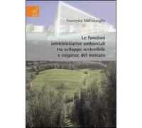 Le funzioni amministrative ambientali tra sviluppo sostenibile e esigenze del mercato