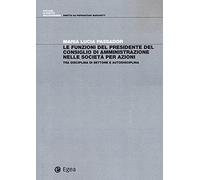 Le funzioni del presidente del Consiglio di Amministrazione nelle società per azioni. Tra disciplina di settore e autodisciplina