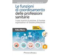 Le funzioni di coordinamento delle professioni sanitarie. I nuovi incarichi di posizione, di funzione organizzativa e di funzione professionale