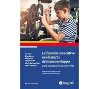 Le funzioni esecutive nei disturbi del neurosviluppo. Dalla valutazione all'intervento