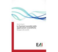 Le funzioni wavelet nelle applicazioni scientifiche: Rassegna sulle wavelet