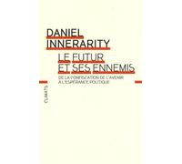 Le futur et ses ennemis: De la confiscation de l'avenir à l'espérance politique