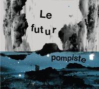 LE FUTUR POMPISTE Le Futur Pompiste (CD)