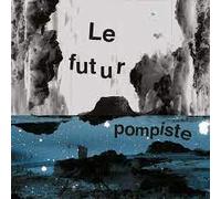 LE FUTUR POMPISTE - YOUR STORIES AND YOUR THO