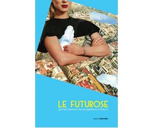 Le futurose. Giovani donne che progettano il futuro - [Osiride]