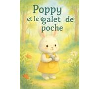 Le galet de poche de Poppy: Une douce histoire d’amitié et de partage pour les enfants de 0 à 5 ans