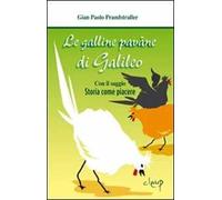 Le galline pavàne di Galileo. Con il saggio «Storia come piacere»