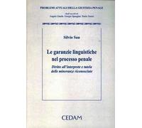Le garanzie linguistiche nel processo penale. Diritto dell'interprete e tutela delle minoranze riconosciute