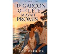 Le garçon que l’été m’avait promis: Une seconde chance bouleversante sur la Côte basque Elle croyait qu’il l’avait oubliée. Il avait seulement appris à survivre sans elle.