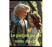 Le Garçon Qui Est Venu Du Ciel: Laura et Carlos une histoire d'aventure