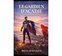 LE GARDIEN D’ACADIE: Rester debout