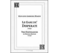 Le Gare de' Disperati (1644)-The desperados. An heoick history (1733). Ediz. italiana e inglese