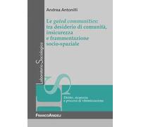 Le gated communities: tra desiderio di comunità, insicurezza e frammentazione socio-spaziale