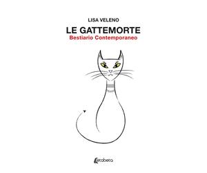 Le gattemorte. Bestiario Contemporaneo - [EBS Print]
