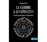 Le gemme e lo spirito. Commento teologico al «Silmarillion»