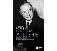Le général Ailleret: De la Résistance à la dissuasion nucléaire
