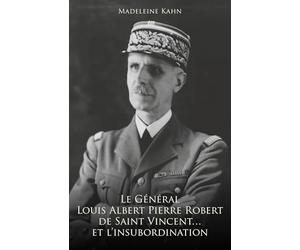 Le Général Louis Albert Pierre Robert de Saint-Vincent... et l'insubordination