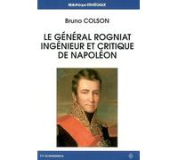 Le Général Rogniat : Ingénieur et critique de Napoléon