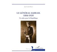 Le général Sarrail (1856-1929): Un sabre pour la République